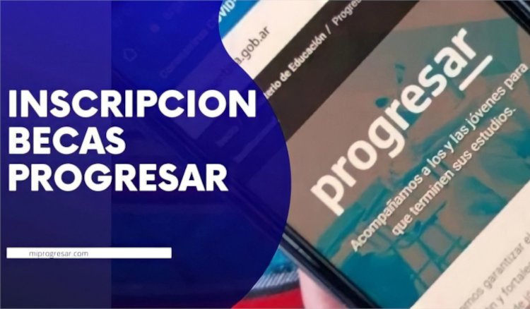 Becas Progresar: Inscripciones abiertas hasta el 31 de enero