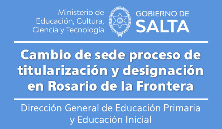 Urgente: Cambio de sede proceso de titularización y designación en Rosario de la Frontera